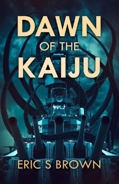 Dawn Of The Kaiju Eric S Brown