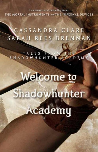 Welcome To Shadowhunter Academy Cassandra Clare
