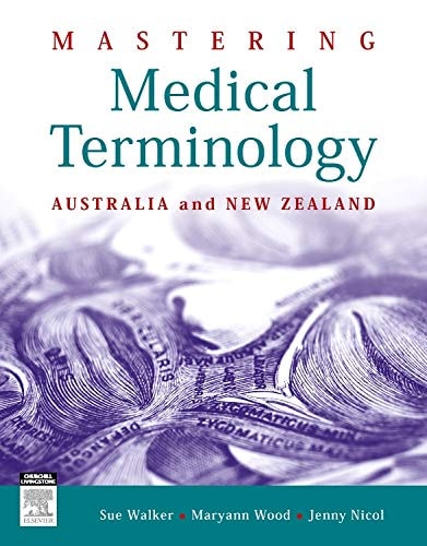 Mastering Medical Terminology Australia And New Zealand Nov 29 20120729541118churchill Livingstonepdf 1st Edition Sue Walker