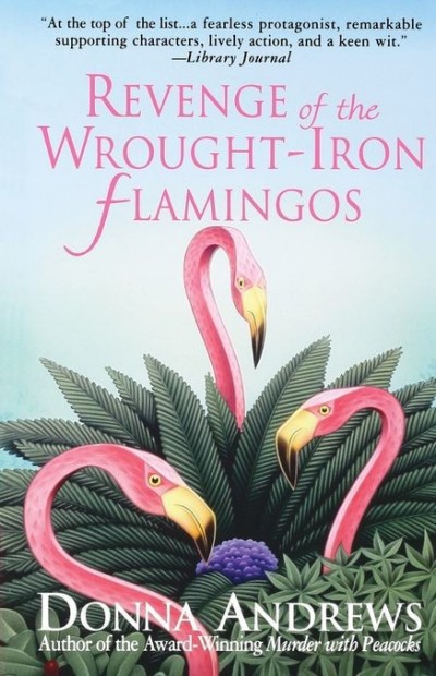 Revenge Of The Wroughtiron Flamingos Donna Andrews
