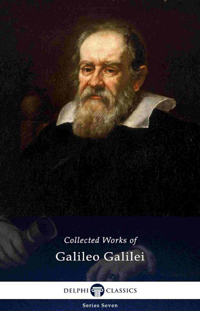 Delphi Collected Works Of Galileo Galilei Galileo Galilei