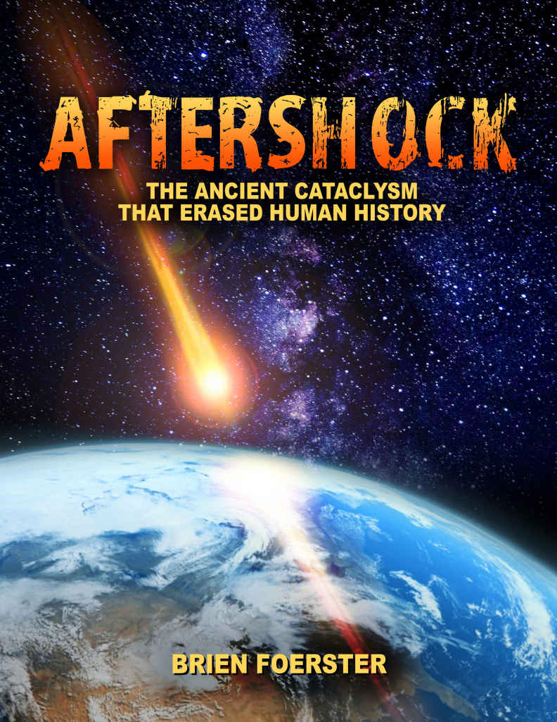 Aftershock The Ancient Cataclysm That Erased Human History Brien Foerster