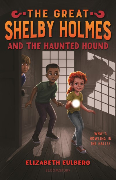 The Great Shelby Holmes And The Haunted Hound Elizabeth Eulberg