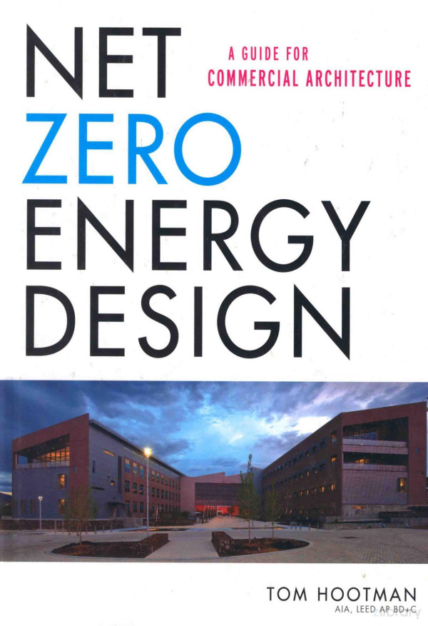 Net Zero Energy Design A Guide For Commercial Architecture 2013th Edition Tom Hootman