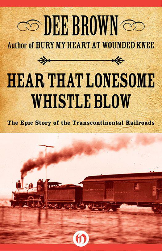 Hear That Lonesome Whistle Blow Dee Brown