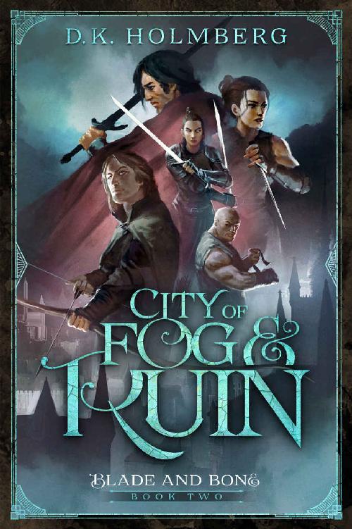 Holmberg D K Blade And Bone 02 City Of Fog And Ruin D K Holmberg