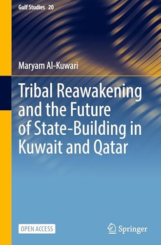 Tribal Reawakening And The Future Of Statebuilding In Kuwait And Qatar 2025th Edition Maryam Alkuwari