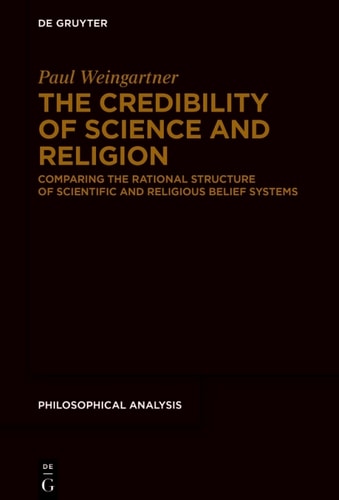 The Credibility Of Science And Religion 1st Edition Paul Weingartner