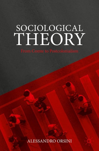 Sociological Theory From Comte To Postcolonialism 2024th Edition Alessandro Orsini