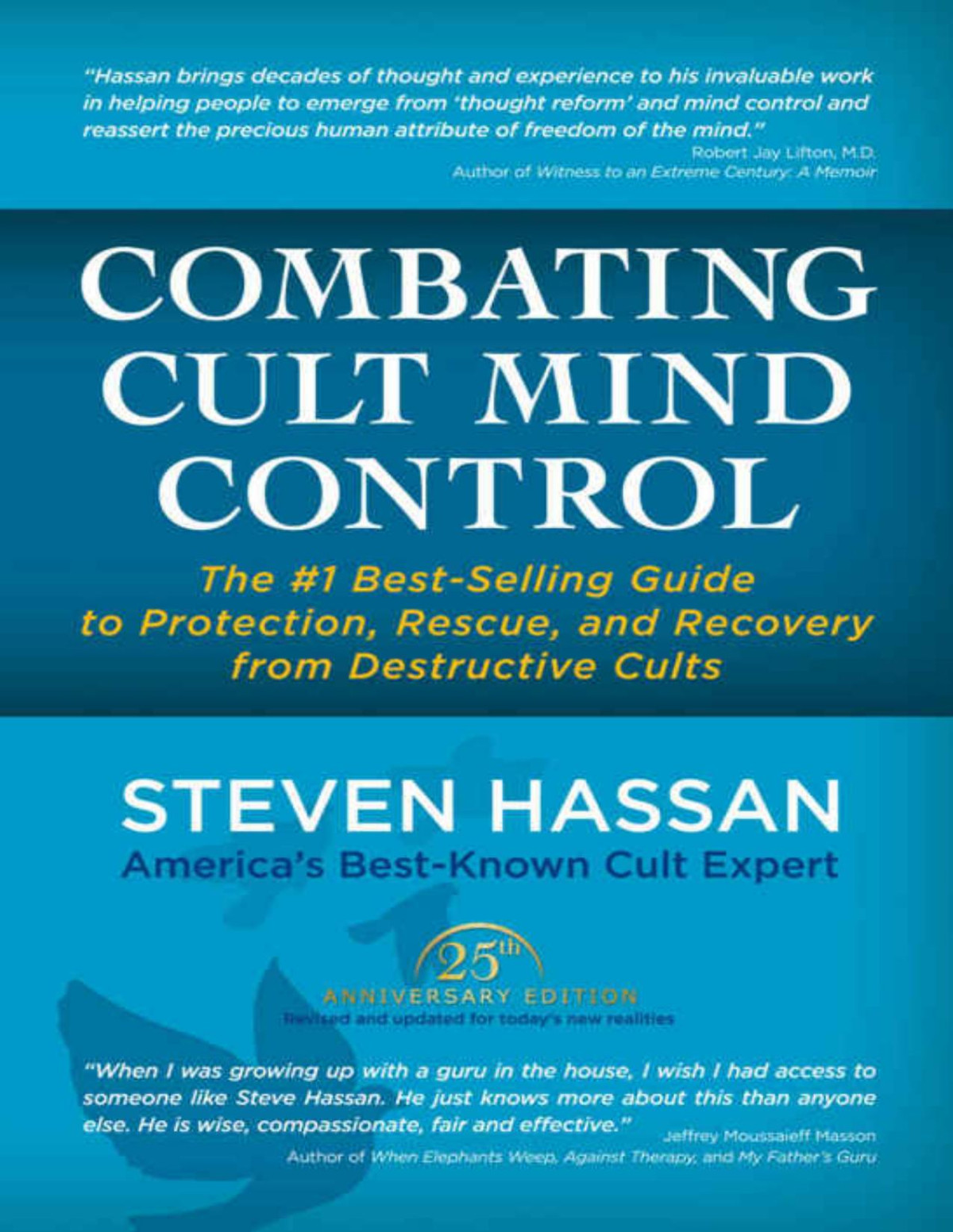 Combating Cult Mind Control The 1 Bestselling Guide To Protection Rescue And Recovery From Destructive Cults Steven Hassan