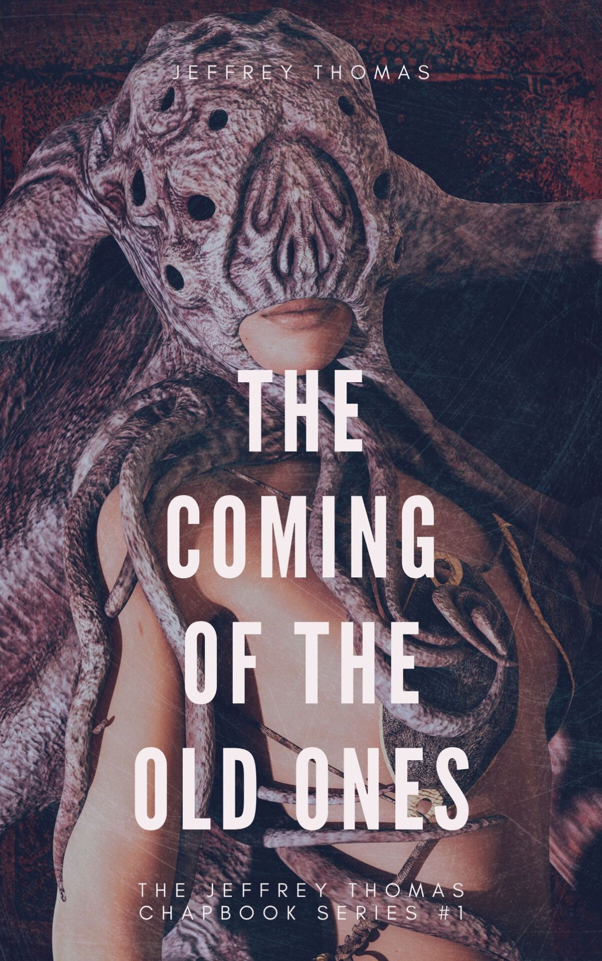 The Coming Of The Old Ones A Trio Of Lovecraftian Stories The Jeffrey Thomas Chapbook Series 1 Thomas