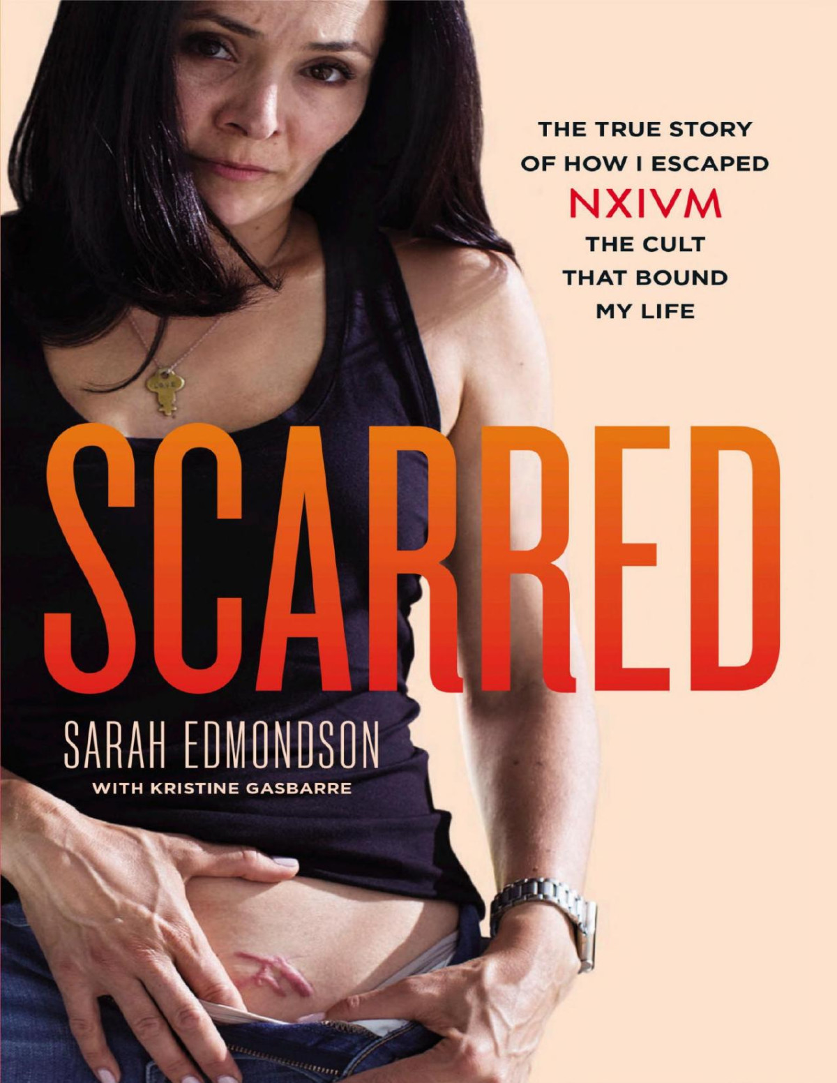 Scarred The True Story Of How I Escaped Nxivm The Cult That Bound My Life Sarah Edmondson