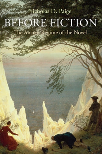Before Fiction The Ancien Regime Of The Novel Illustrated Nicholas D Paige