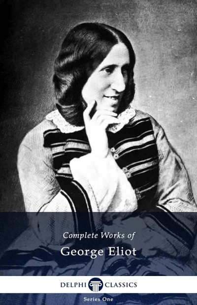 Delphi Complete Works Of George Eliot George Eliot
