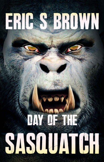 Day Of The Sasquatch Eric S Brown