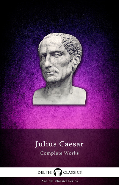 Delphi Complete Works Of Julius Caesar Julius Caesar