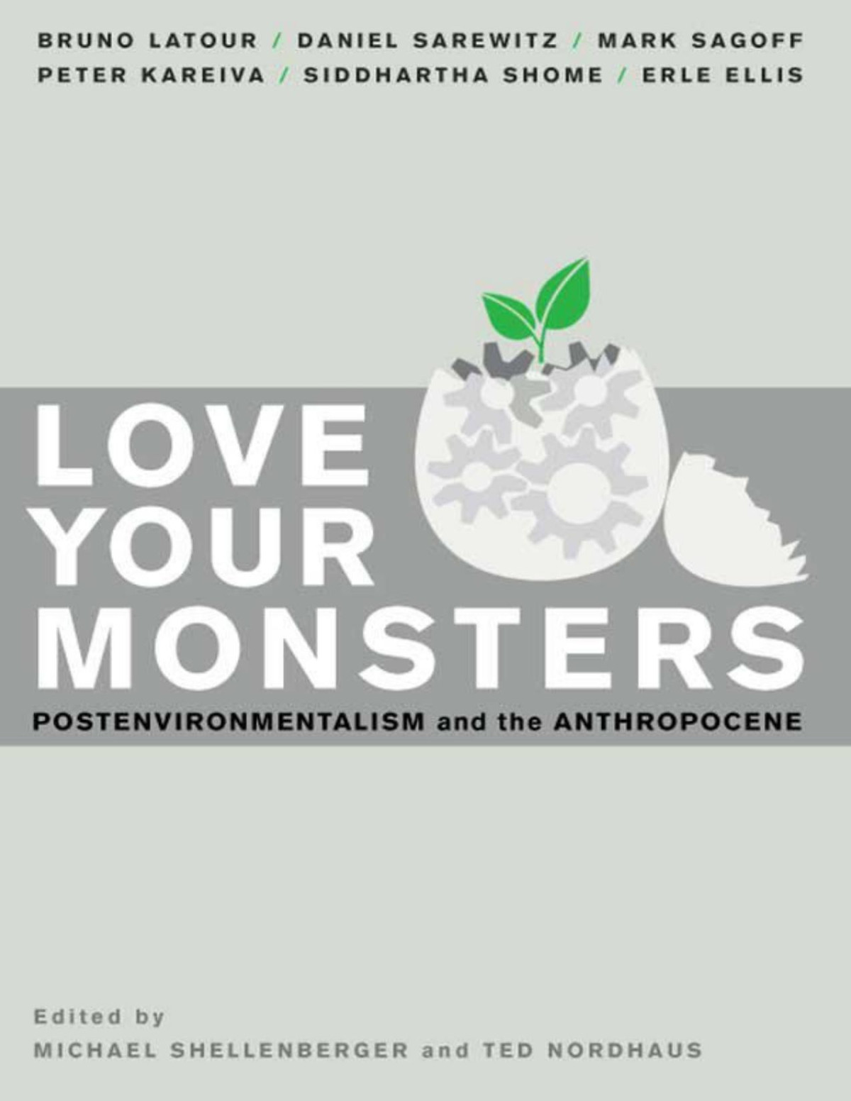Love Your Monsters Postenvironmentalism And The Anthropocene Michael Shellenberger Ted Nordhaus