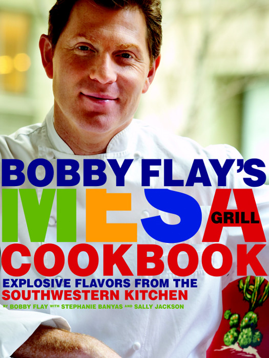 Bobby Flays Mesa Grill Cookbook Bobby Flay