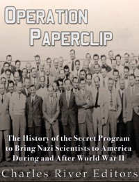 Operation Paperclip Charles River Editors