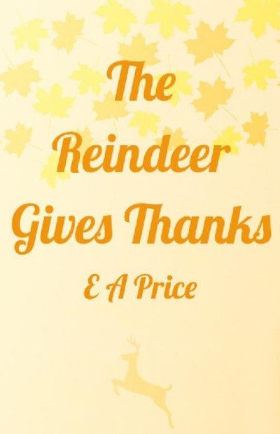 The Reindeer Gives Thanks E A Price