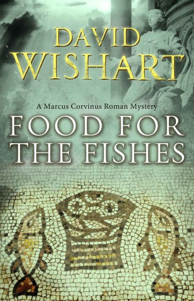 Food For The Fishes Marcus Corvinus Book 10 David Wishart