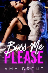 Boss Me Please Amy Brent