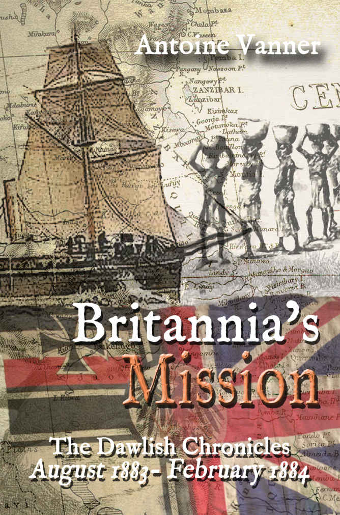 Britannias Mission The Dawlish Chronicles August 1883 To February 1884 Antoine Vanner