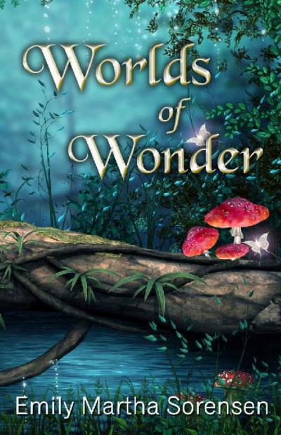 Worlds Of Wonder 00 Anthology Emily Martha Sorensen