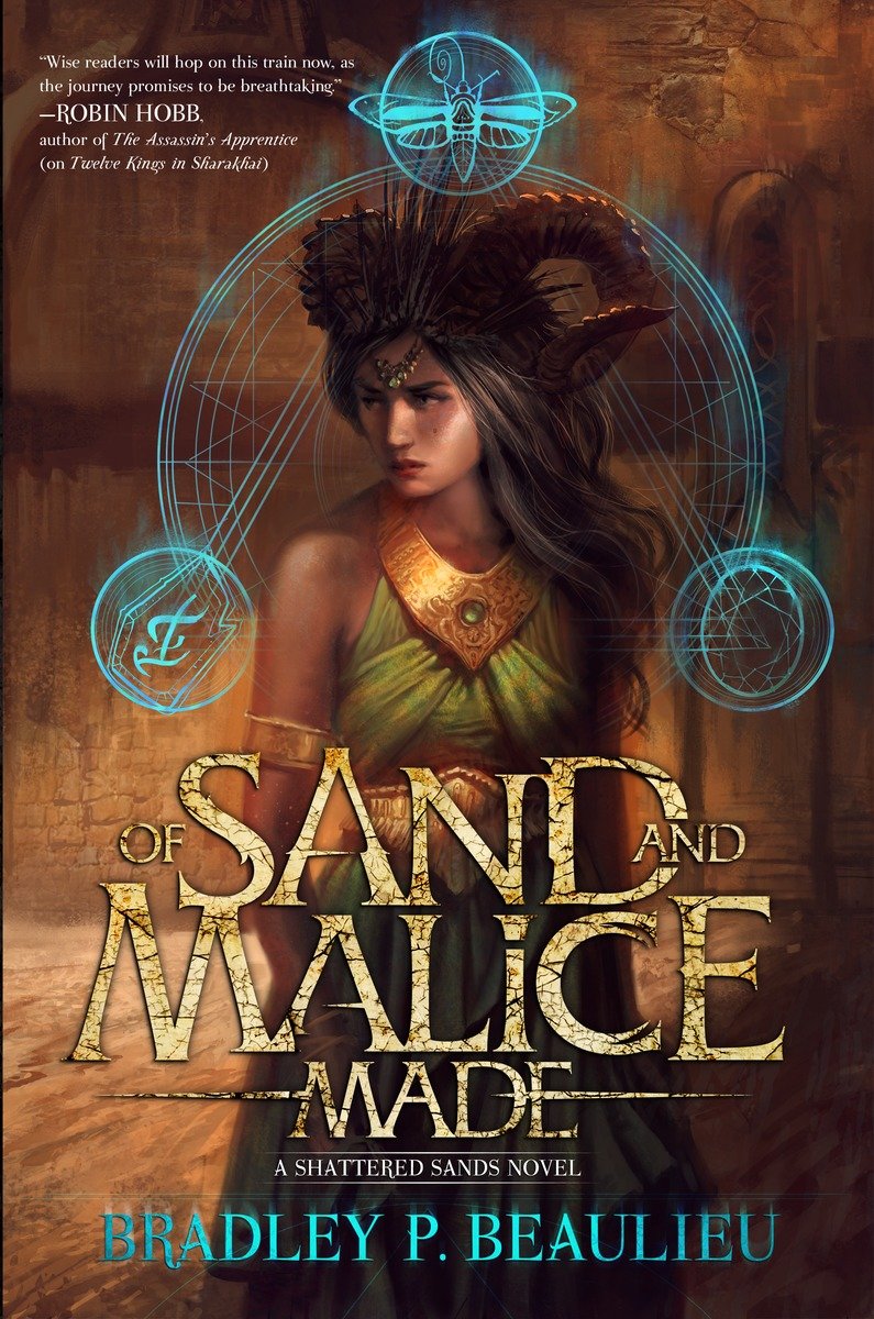 Song Of The Shattered Sands 02 Of Sand And Malice Made Bradley P Beaulieu