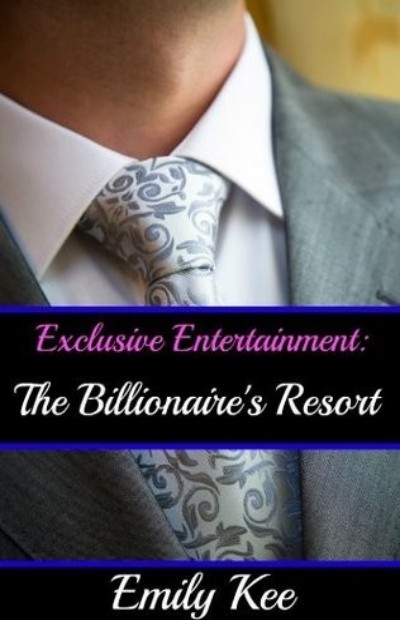 Exclusive Entertainment The Billionaires Resort Emily Kee