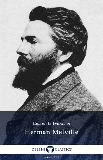Delphi Complete Works Of Herman Melville Herman Melville