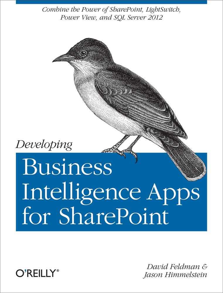 Developing Business Intelligence Apps For Sharepoint Charlesroumeliotis Davidfutato Rebeccademarest Randycomer Ellen Troutmanzaig Rachel Roumeliotis David Feldman Jason Himmelstein
