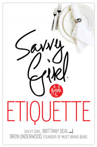 Savvy Girl A Guide To Etiquette Brittany Deal Bren Underwood