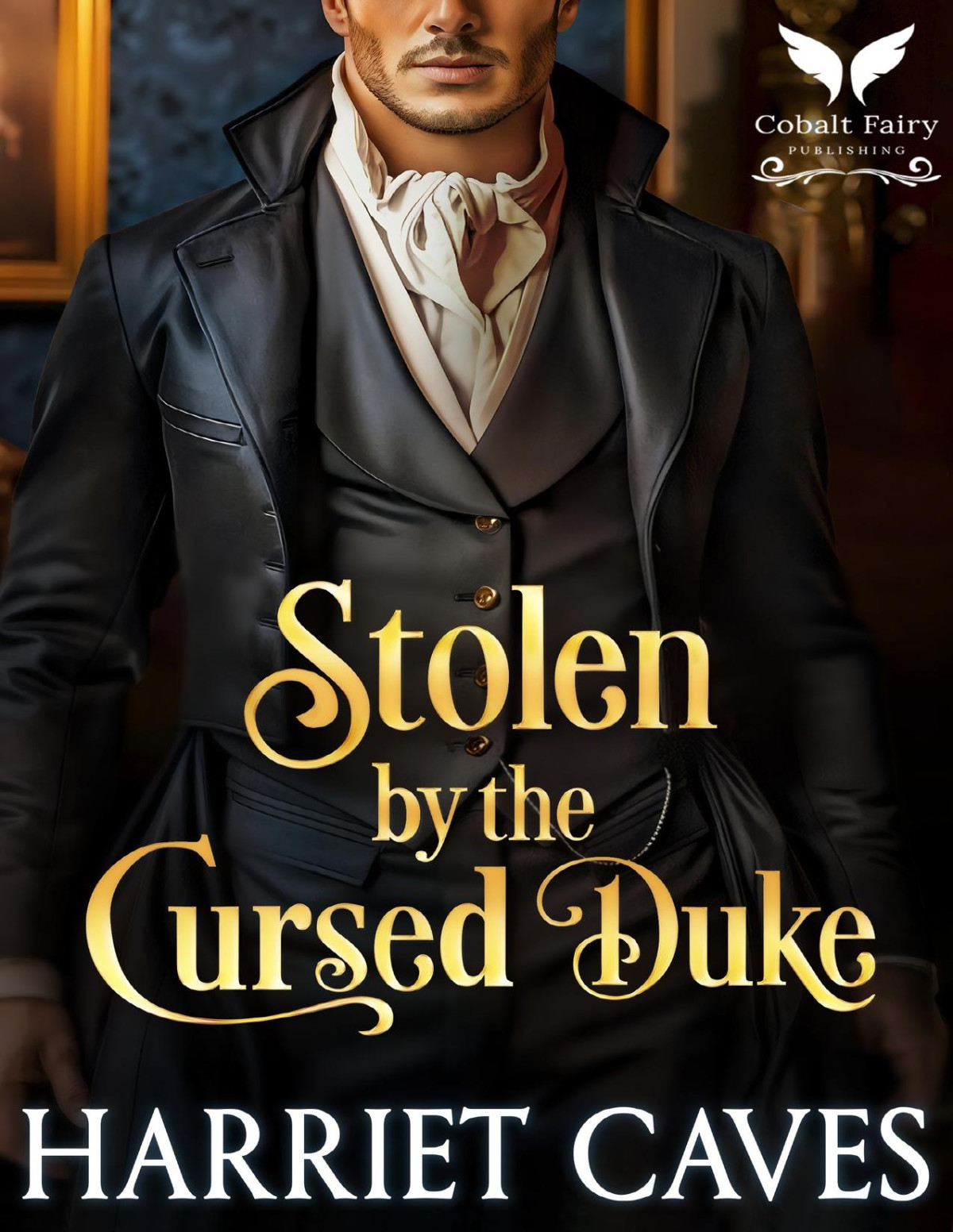 Stolen By The Cursed Duke A Historical Regency Romance Novel Stolen By The Duke Book 3 Harriet Caves