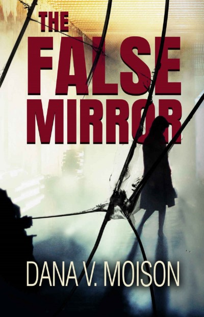 The False Mirror Dana V Moison