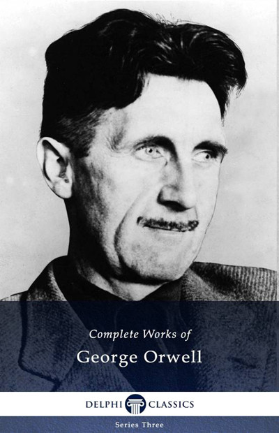 Delphi Complete Works Of George Orwell George Orwell