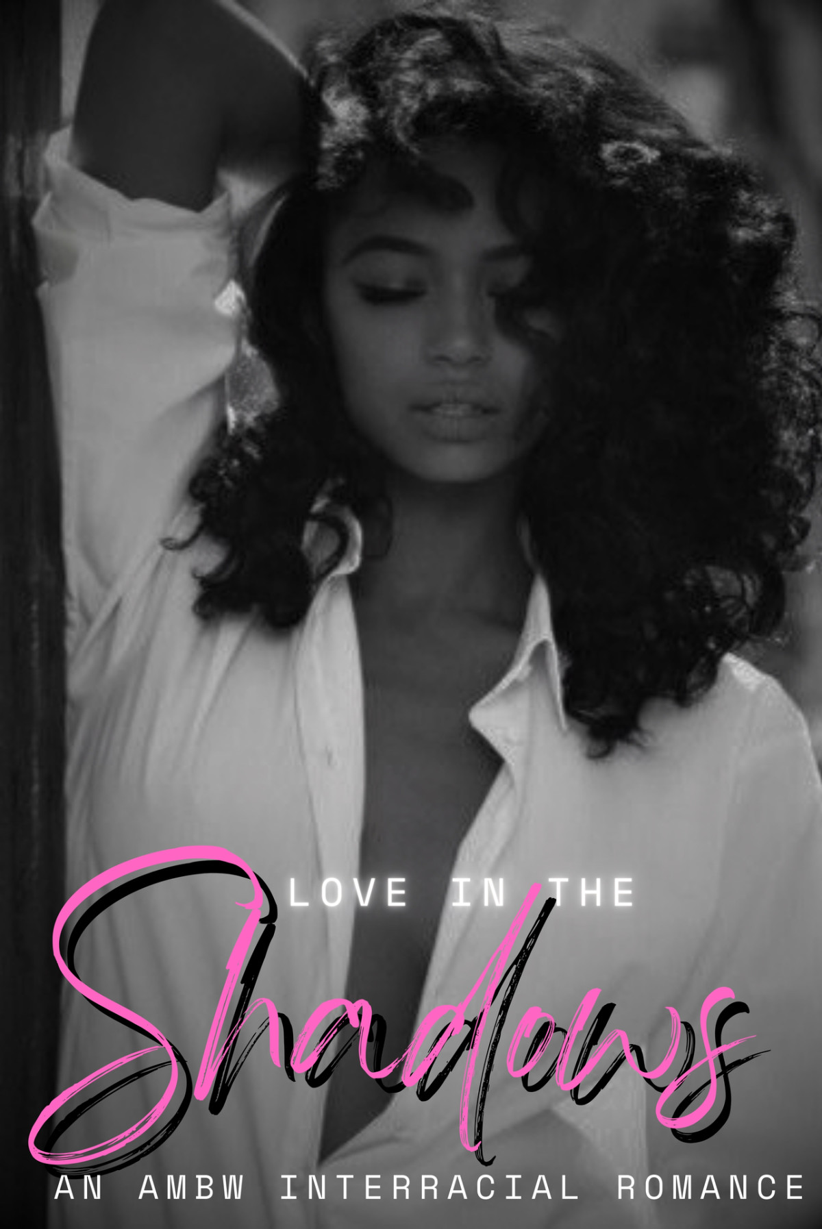 Love In The Shadows An Ambw Interracial Romance Nathan Chavez