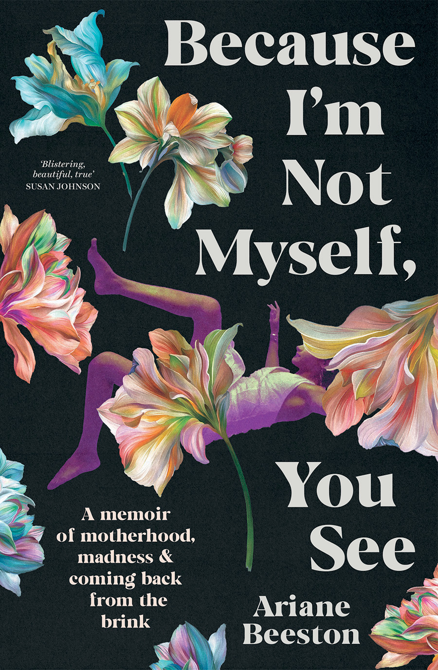 Because Im Not Myself You See Ariane Beeston