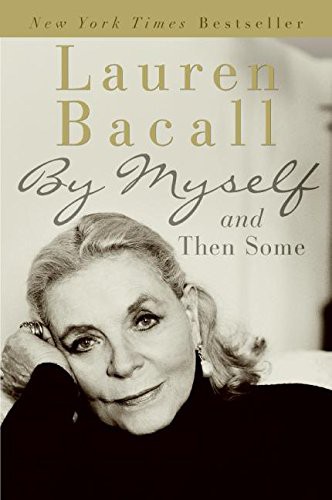 By Myself And Then Some Lauren Bacall