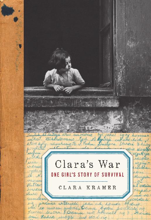 Claras War A Young Girls True Story Of Miraculous Survival Under The Nazis Clara Kramer Stephen Glantz