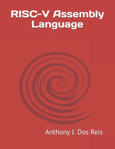 Riscv Assembly Language 1st Edition Anthony J Dos Reis