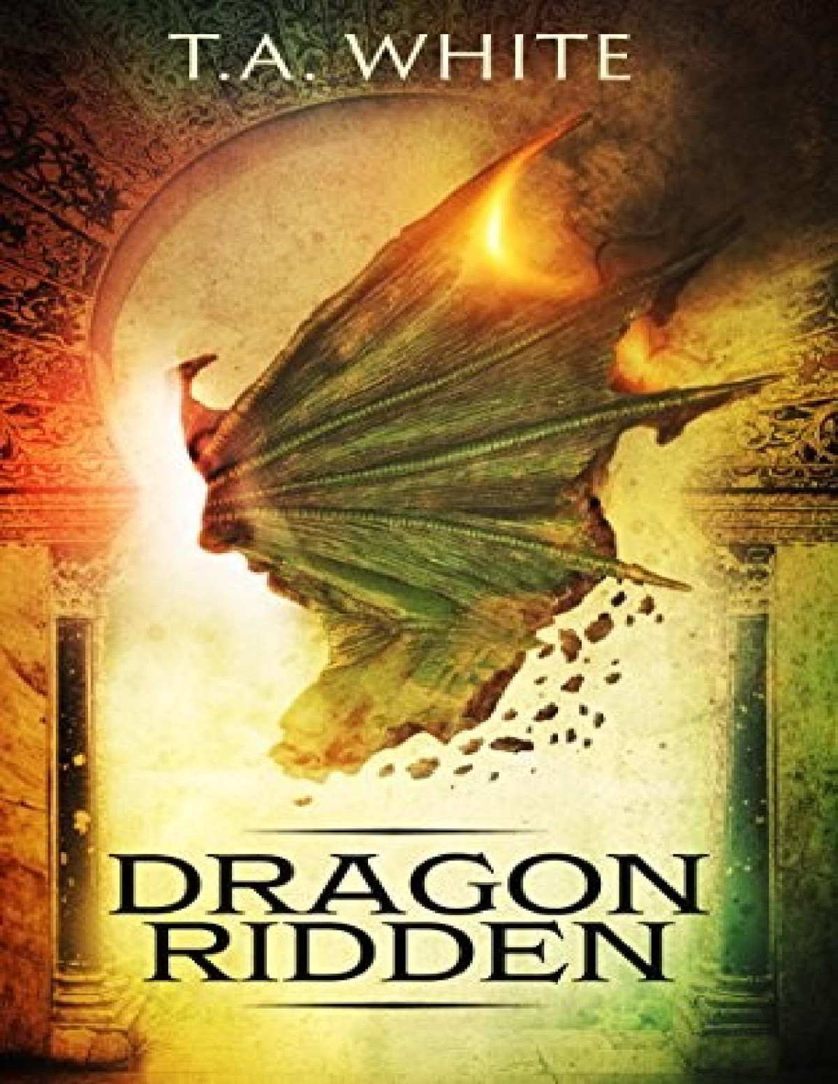 Dragon Ridden Chronicles 1 Dragonridden T A White
