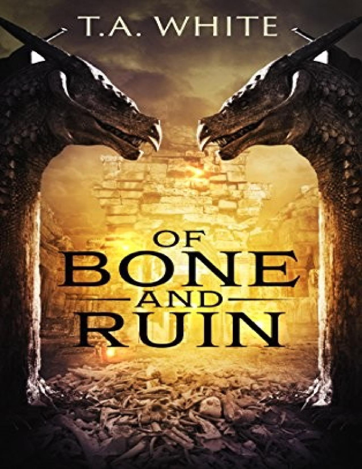 Dragon Ridden Chronicles 2 Of Bone And Ruin T A White