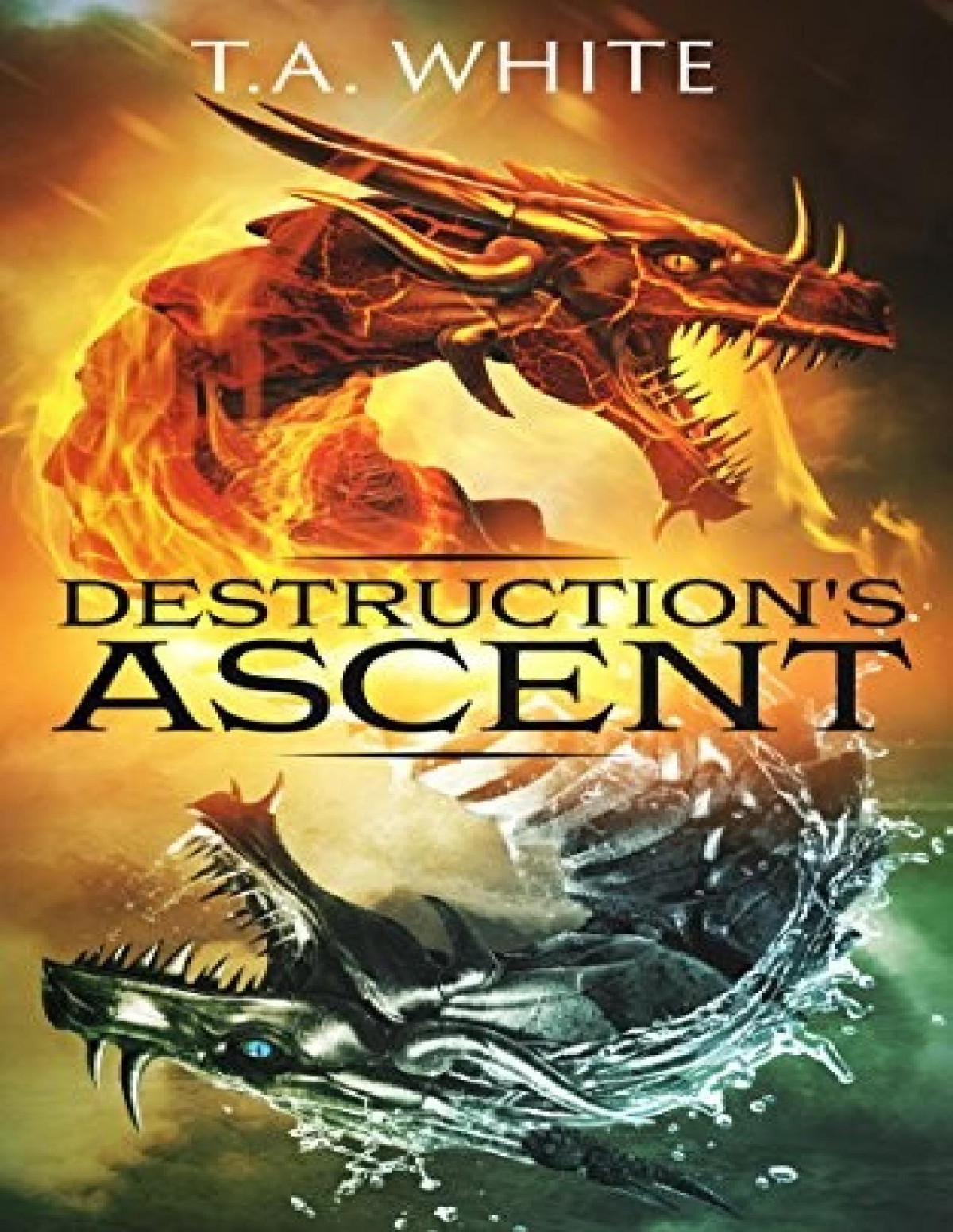 Dragon Ridden Chronicles 3 Destructions Ascent T A White