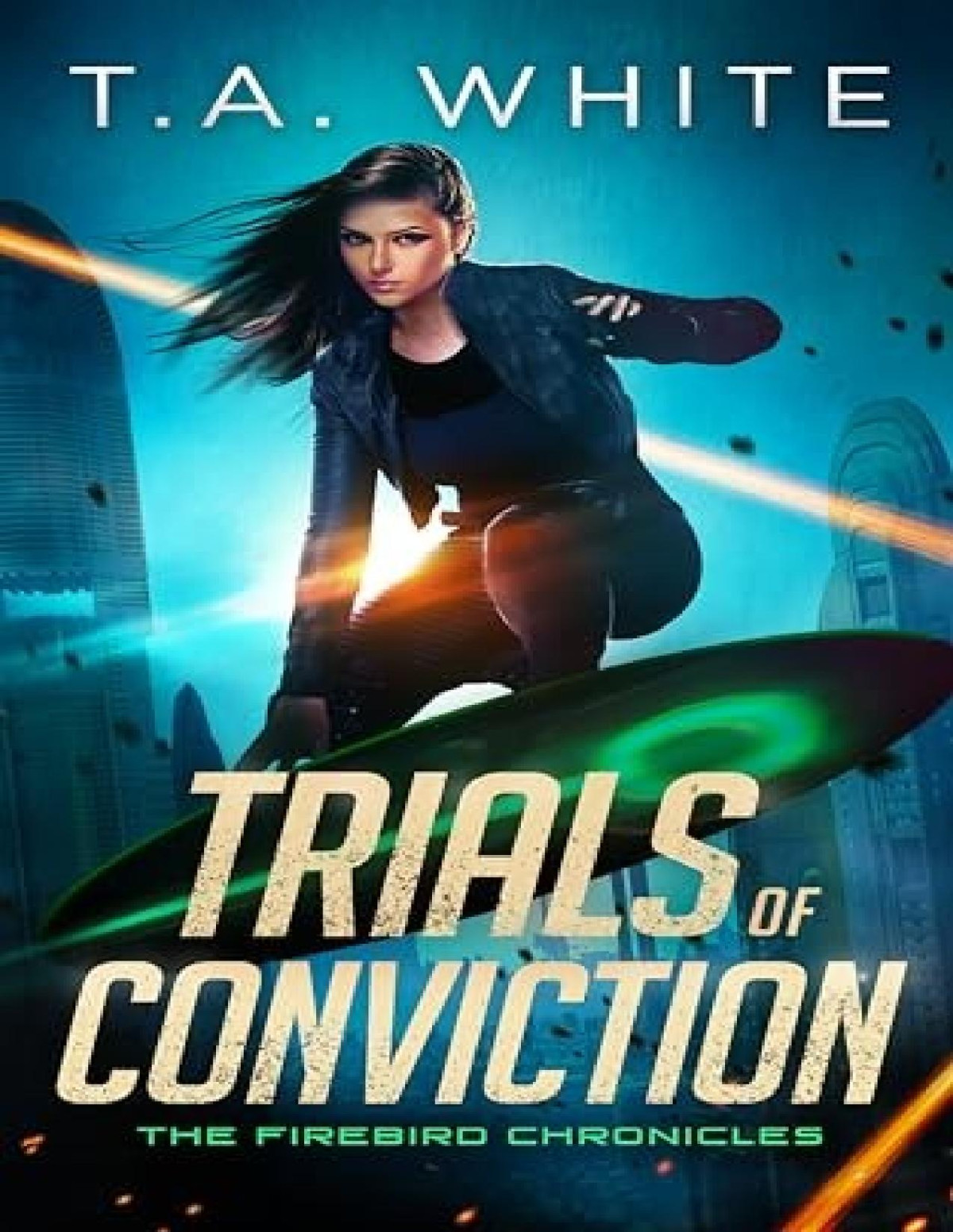 Firebird Chronicles 5 Trials Of Conviction T A White