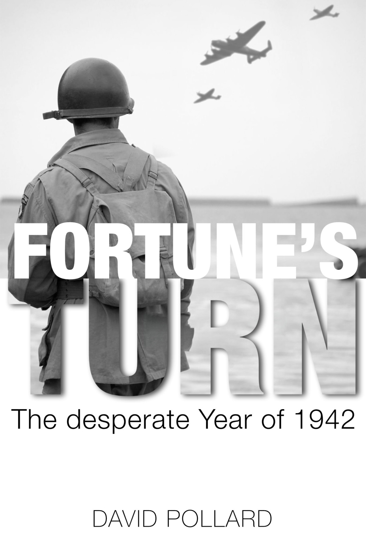 Fortunes Turn The Desperate Year Of 1942 David Pollard