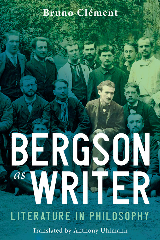Bergson As Writer Literature In Philosophy Bruno Clment