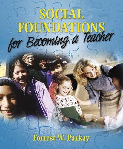 Social Foundations For Becoming A Teacher 1st Edition Forrest Parkay