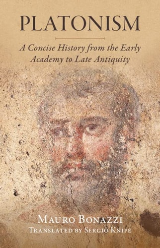 Platonism A Concise History From The Early Academy To Late Antiquity Classical Scholarship In Translation New Mauro Bonazzi