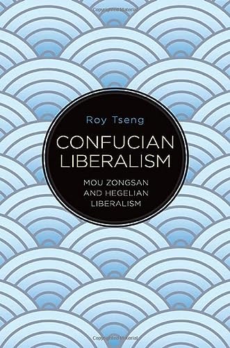 Confucian Liberalism Mou Zongsan And Hegelian Liberalism Roy Tseng